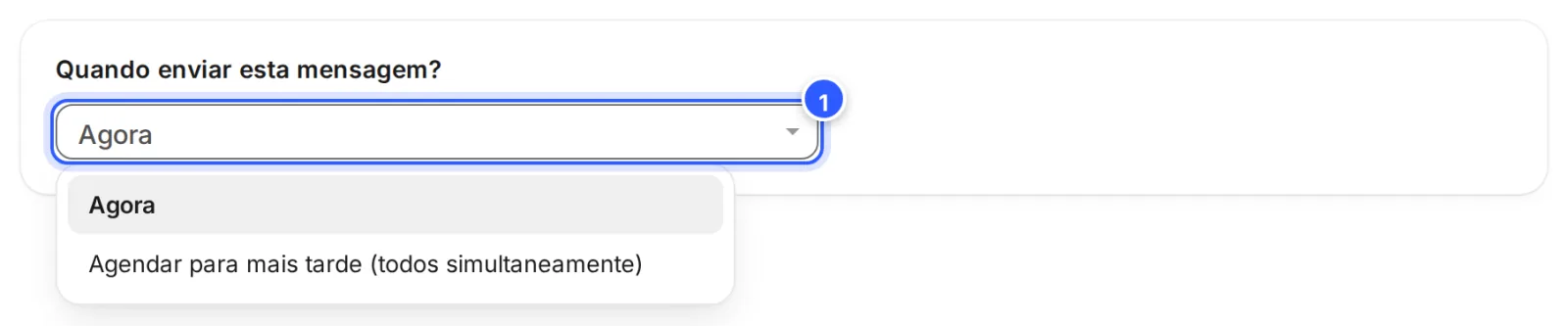 Campo Quando enviar esta mensagem? aberto, com as opções Agora e Agendar para mais tarde (todos simultaneamente).