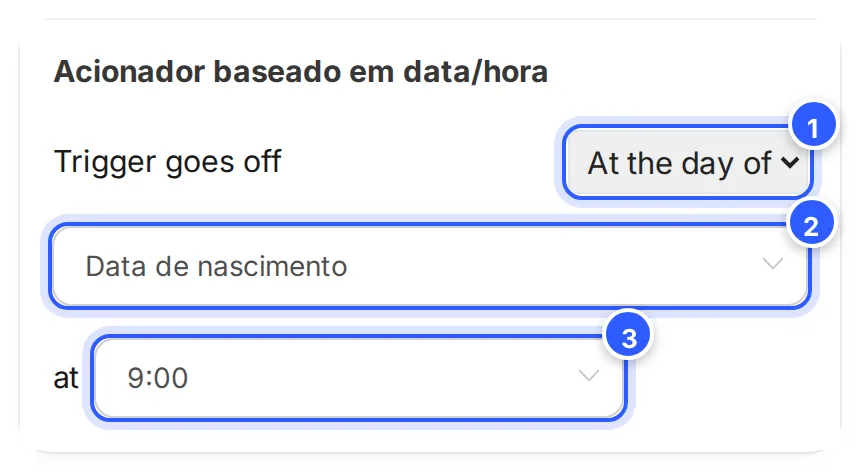 Evento Acionador baseado em data/hora: Trigger goes off At the day of, o campo Data de nascimento e o horário 9:00.