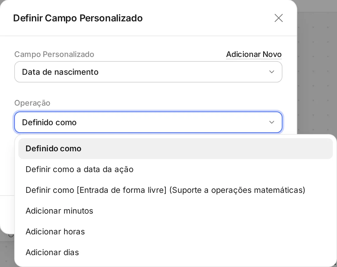 Definir Campo Personalizado com um campo de data: a lista Operação mostra Definido como, Definir como a data da ação, entrada livre e adicionar minutos, horas ou dias.