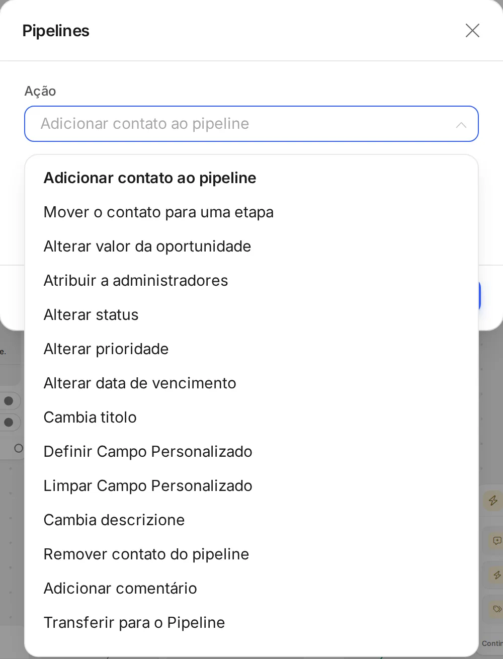 Janela da ação Pipelines com a lista Ação aberta: adicionar, mover, mudar valor, estado, prioridade, vencimento, campos e comentário, remover e transferir.