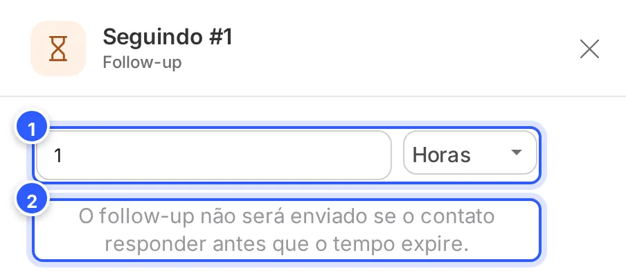 Painel da etapa Seguindo: o tempo em 1 Horas e o aviso O follow-up não será enviado se o contato responder antes que o tempo expire.