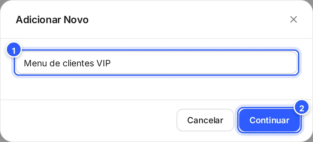 Janela Adicionar Novo com o nome do menu no campo Nome e os botões Cancelar e Continuar.